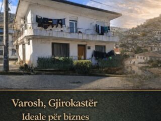 Shitet super pronë, e rrallë në treg – me kombinimin perfekt të sipërfaqes, vendndodhjes dhe pozicionit strategjik lagjja Varosh Gjirokaster 510 m2