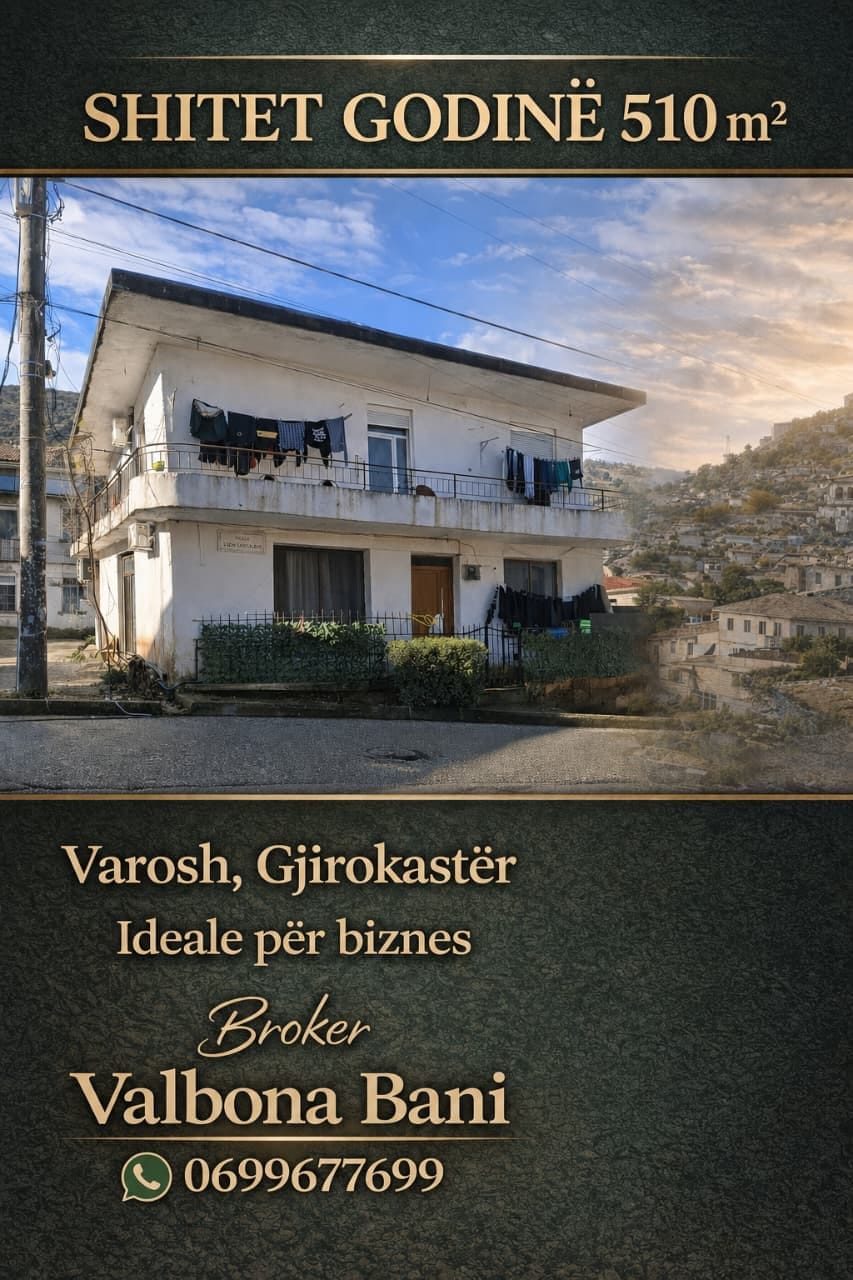 Shitet super pronë, e rrallë në treg – me kombinimin perfekt të sipërfaqes, vendndodhjes dhe pozicionit strategjik lagjja Varosh Gjirokaster 510 m2